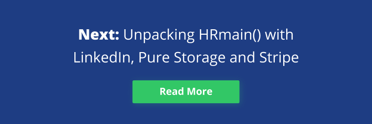 Banner reading "Next: Unpacking HRMain() with LinkedIn, Pure Storage and Stripe"
