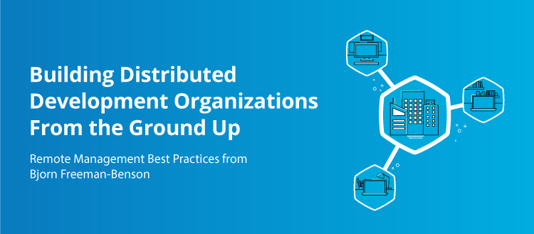 Banner for guide on Building Distributed Development Organizations From the Ground Up